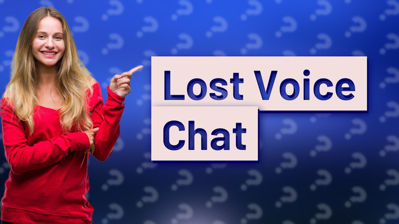 Lost Voice Chat