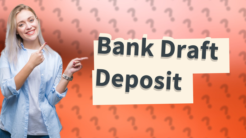 Bank Draft Deposit