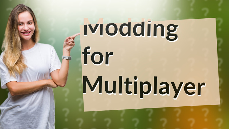 Modding for Multiplayer