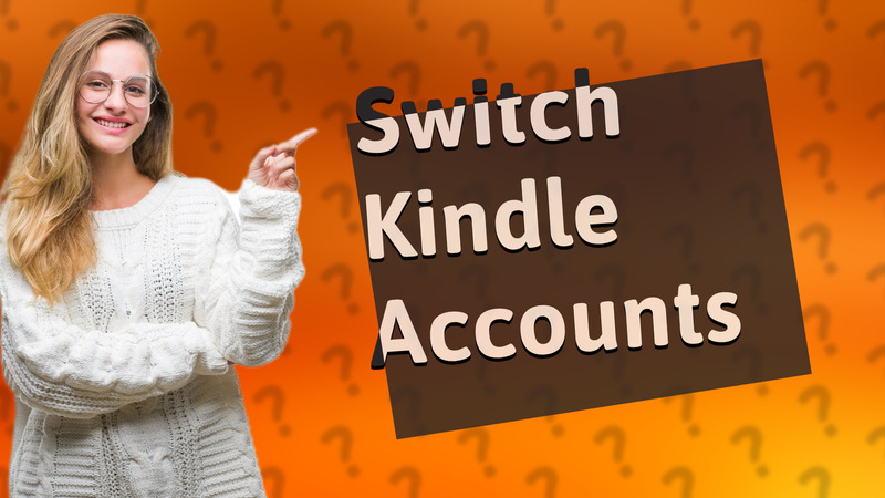 Switch Kindle Accounts