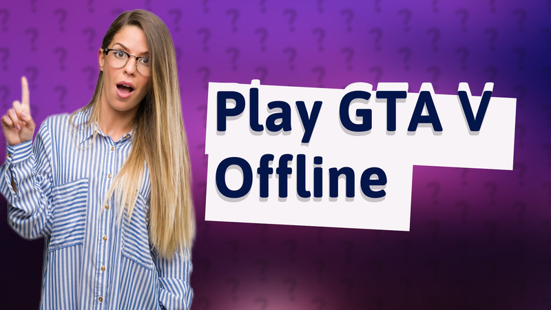 Play GTA V Offline