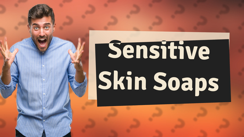 Sensitive Skin Soaps