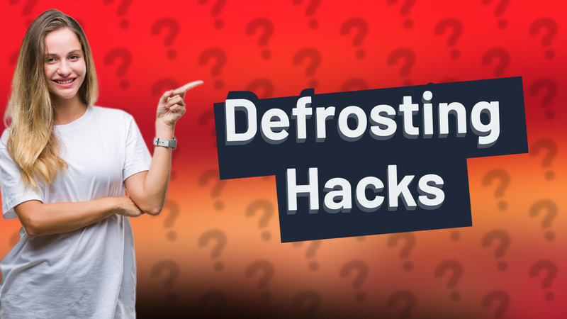 Defrosting Hacks