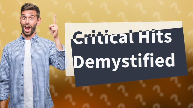 Critical Hits Demystified