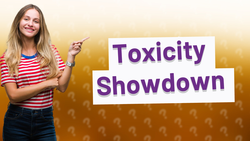 Toxicity Showdown