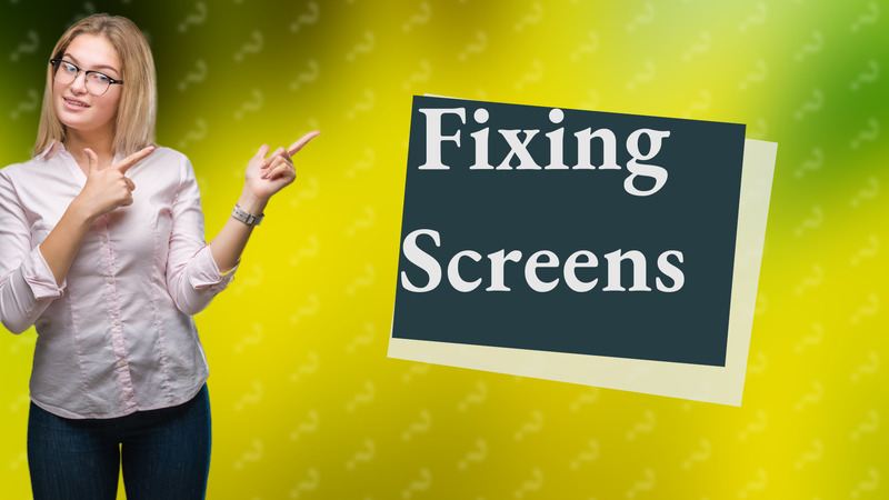 Fixing Screens