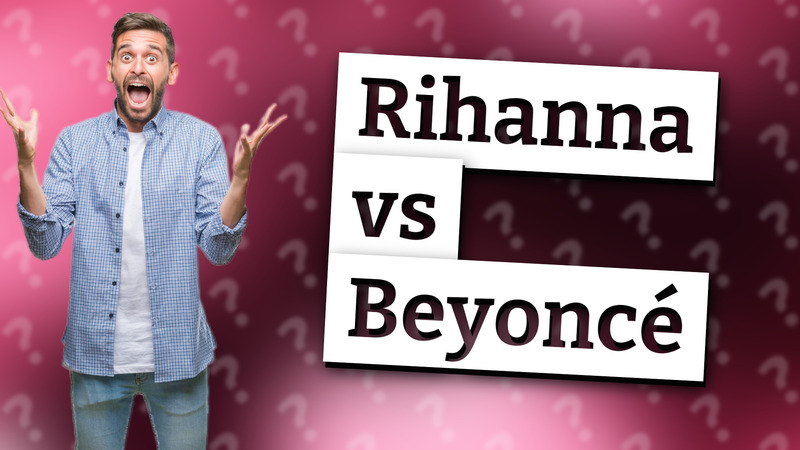 Rihanna vs Beyoncé
