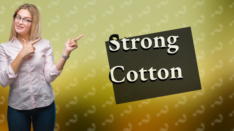 Strong Cotton