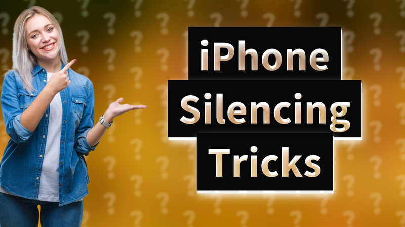 iPhone Silencing Tricks
