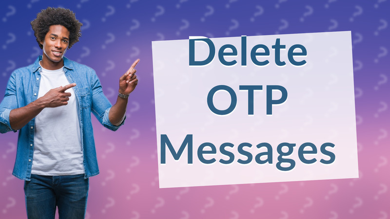 Delete OTP Messages