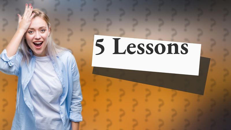 5 Lessons