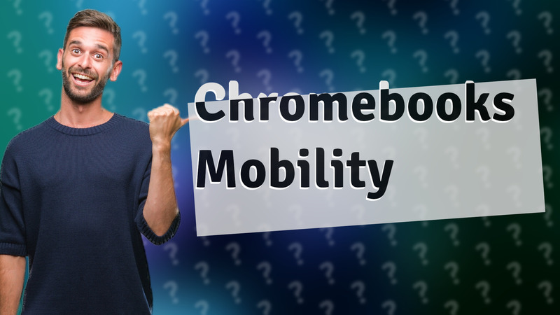 Chromebooks Mobility
