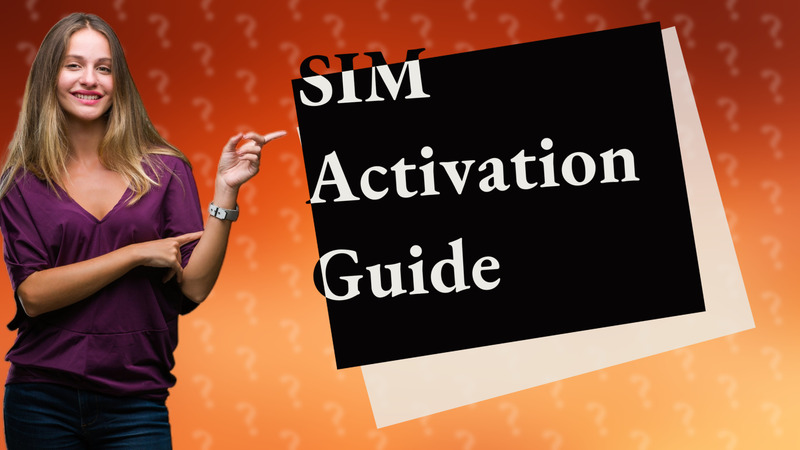 SIM Activation Guide