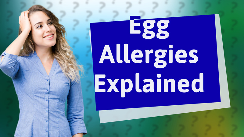 Egg Allergies Explained