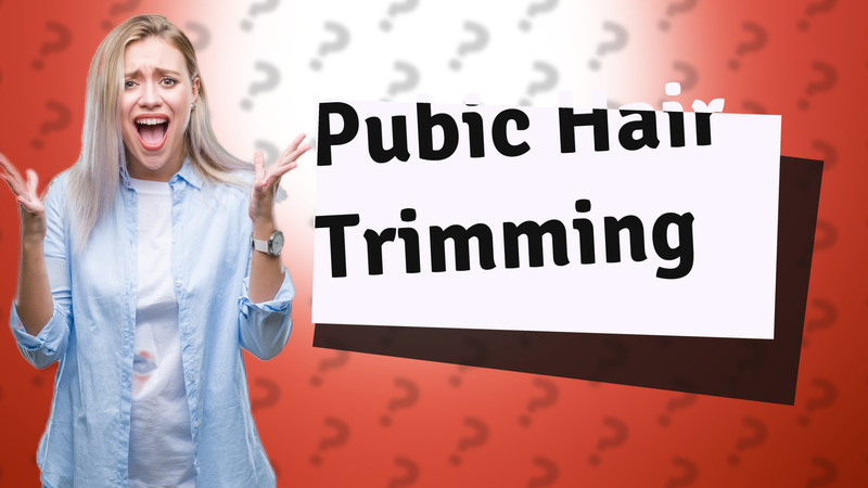 Pubic Hair Trimming