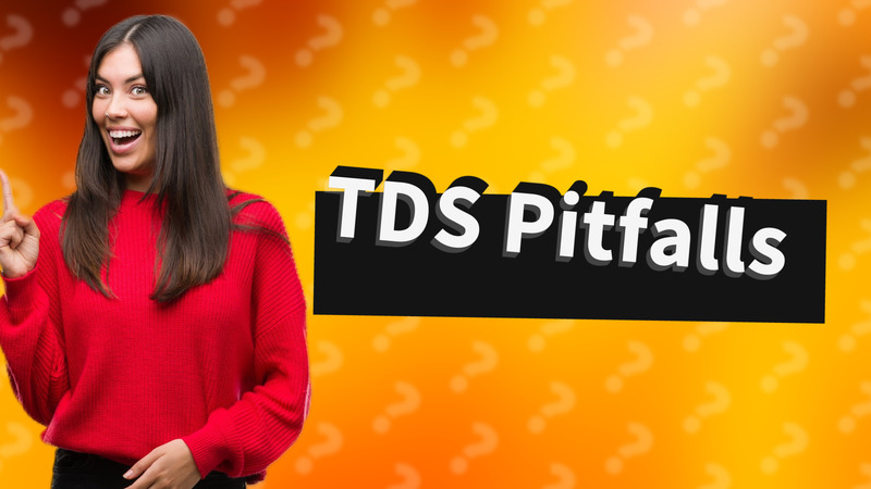 TDS Pitfalls