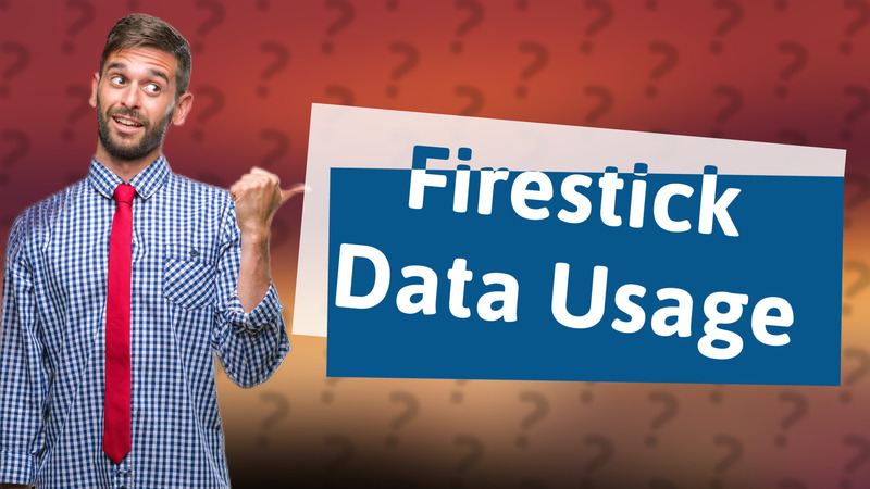 Firestick Data Usage