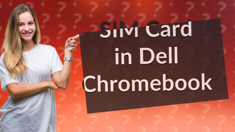 SIM Card in Dell Chromebook