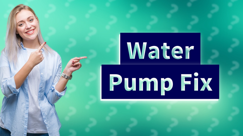 Water Pump Fix