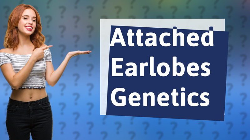 Attached Earlobes Genetics