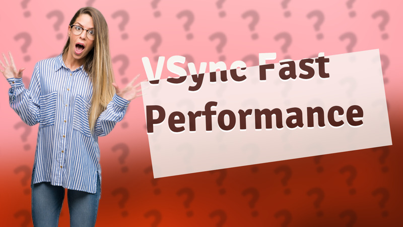 VSync Fast Performance