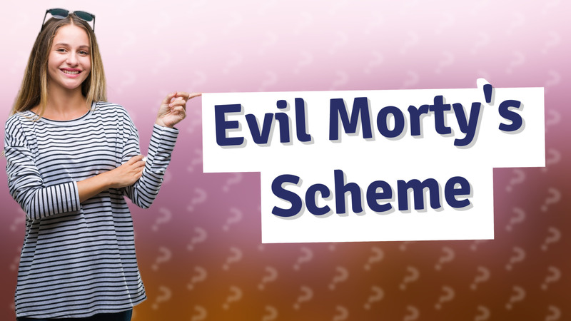 Evil Morty's Scheme
