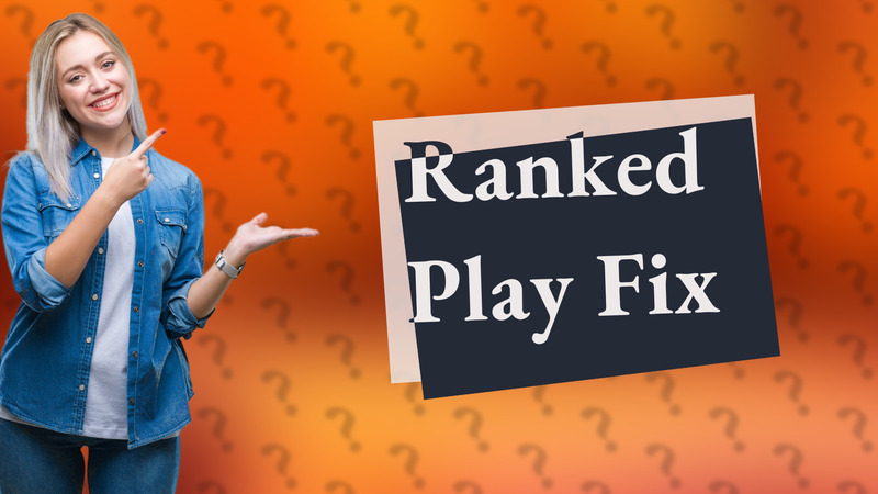 Ranked Play Fix