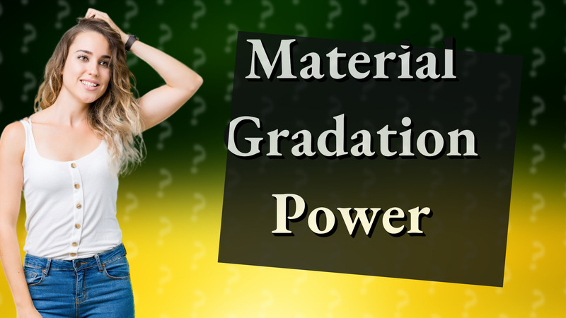 Material Gradation Power