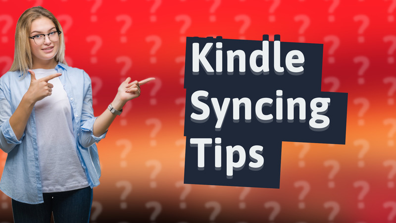 Kindle Syncing Tips