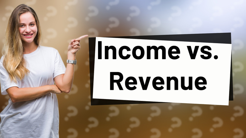Income vs. Revenue