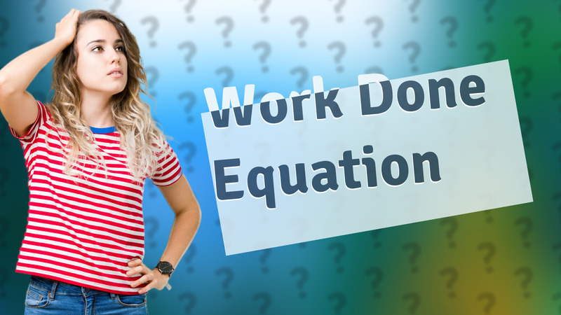 Work Done Equation