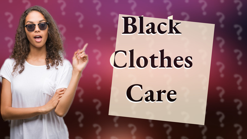 Black Clothes Care