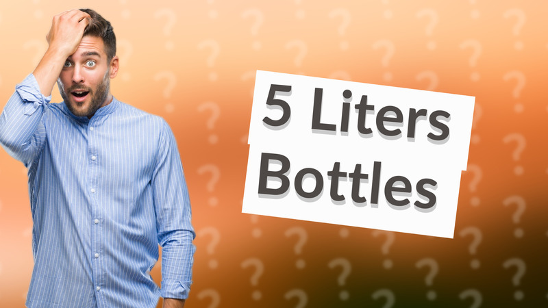 5 Liters Bottles