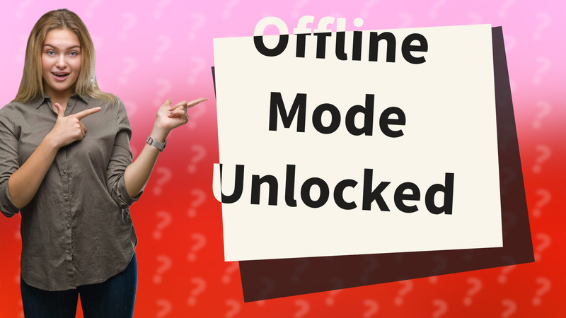 Offline Mode Unlocked