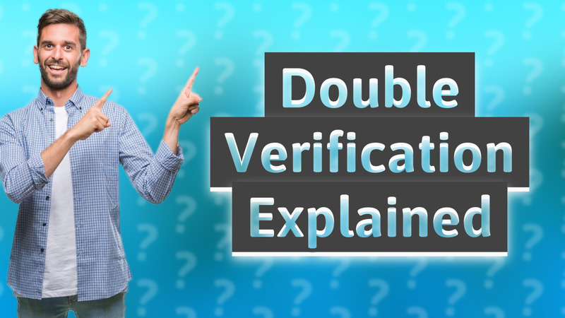 Double Verification Explained