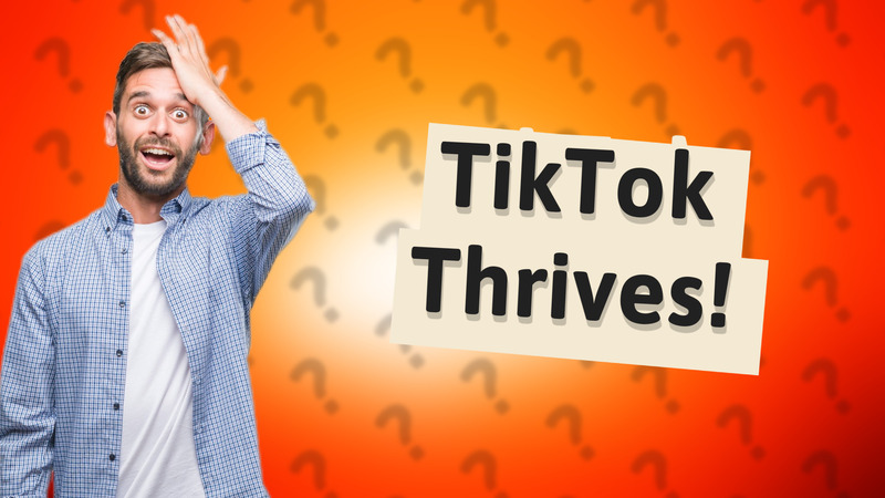TikTok Thrives!