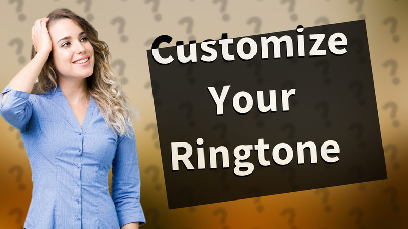 Customize Your Ringtone