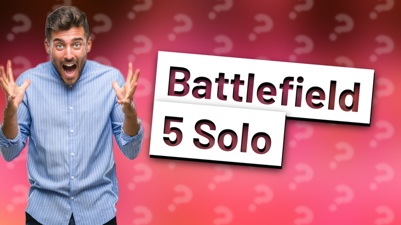 Battlefield 5 Solo