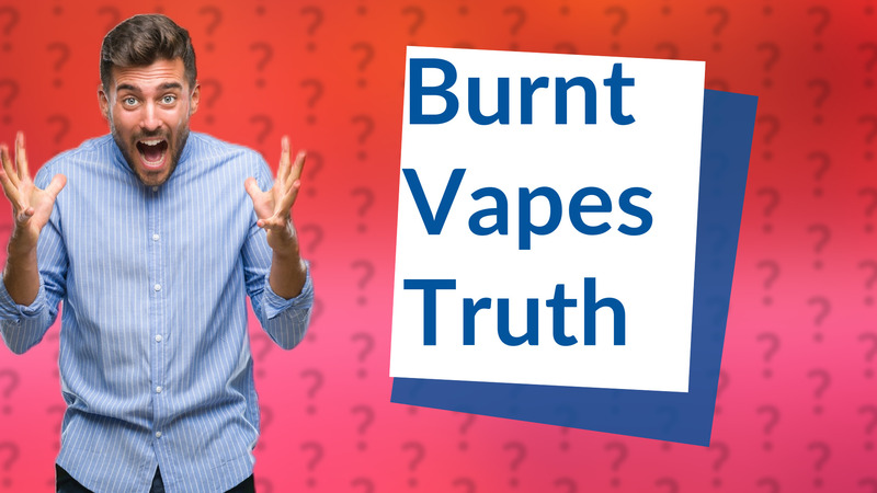 Burnt Vapes Truth