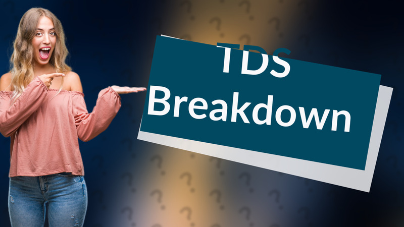 TDS Breakdown