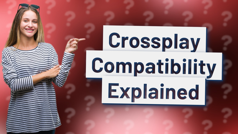 Crossplay Compatibility Explained