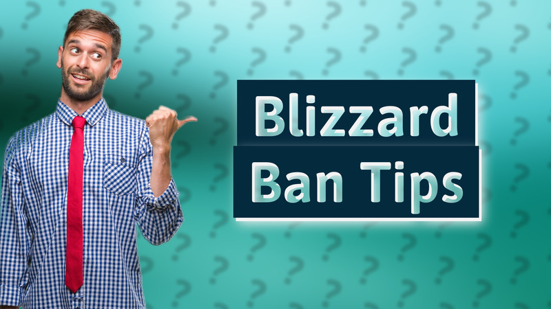 Blizzard Ban Tips