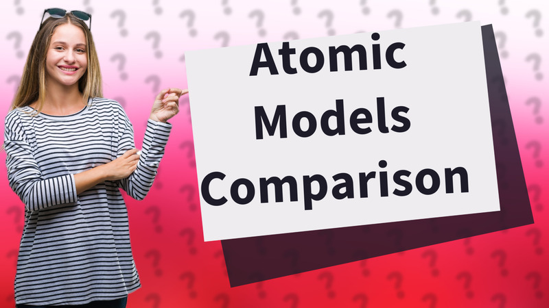 Atomic Models Comparison