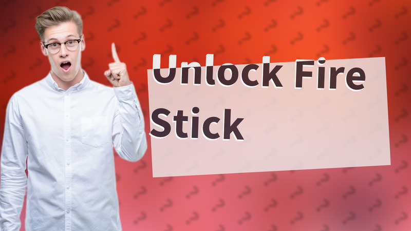 Unlock Fire Stick