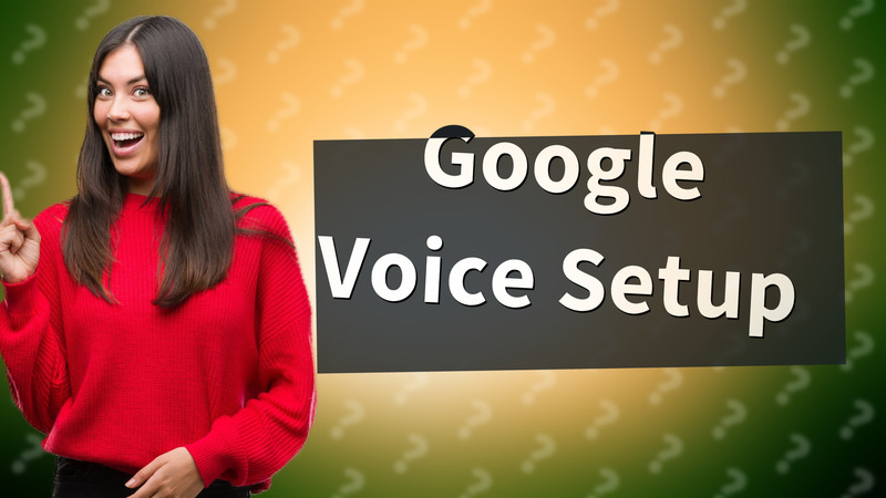 Google Voice Setup