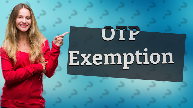 OTP Exemption