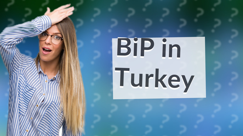 BiP in Turkey