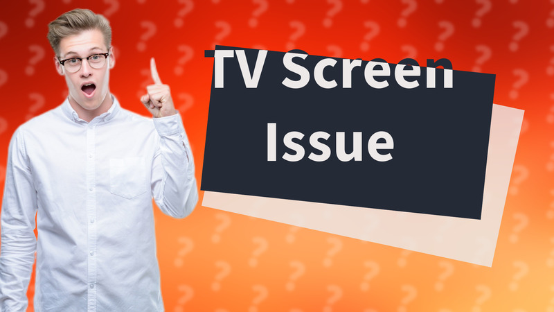 TV Screen Issue