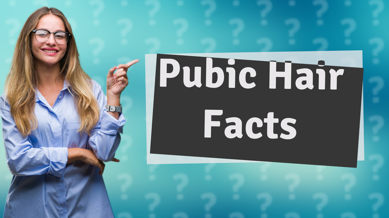 Pubic Hair Facts