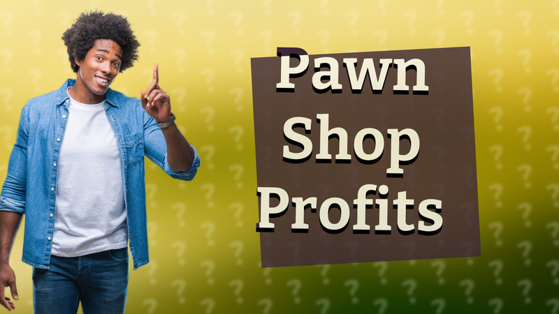 Pawn Shop Profits